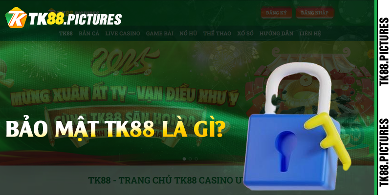 Bảo mật TK88 là gì?