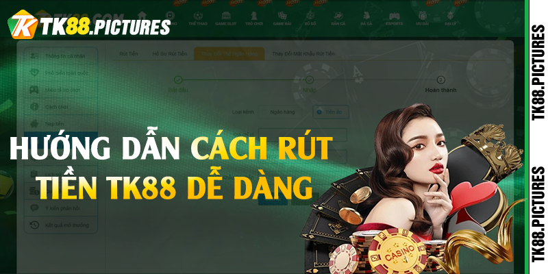 Hướng dẫn cách rút tiền TK88 dễ dàng