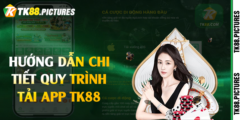 Hướng dẫn chi tiết quy trình tải app TK88