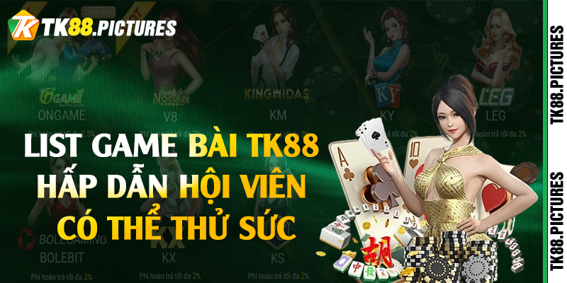 List game bài TK88 hấp dẫn hội viên có thể thử sức