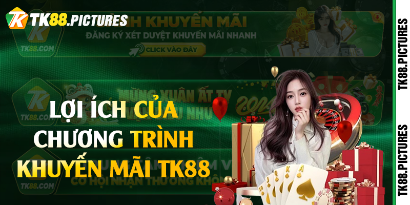 Lợi ích của chương trình khuyến mãi TK88