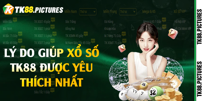 Lý do giúp xổ số TK88 được yêu thích nhất