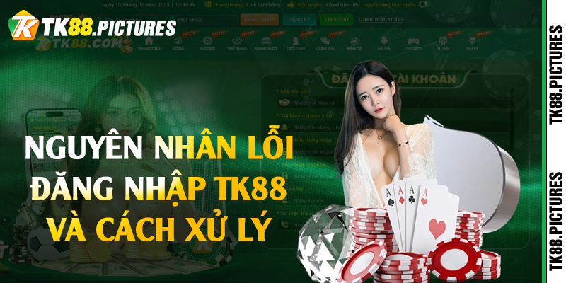 Nguyên nhân lỗi đăng nhập TK88 và cách xử lý