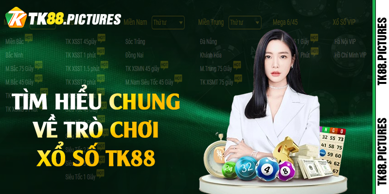 Tìm hiểu chung về trò chơi xổ số TK88